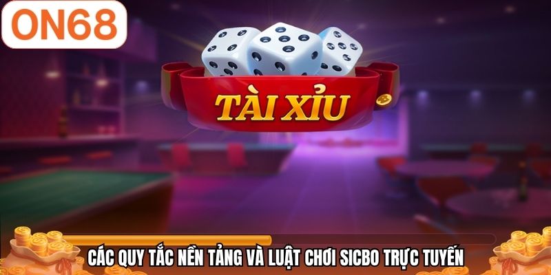 Các quy tắc nền tảng và luật chơi Sicbo trực tuyến