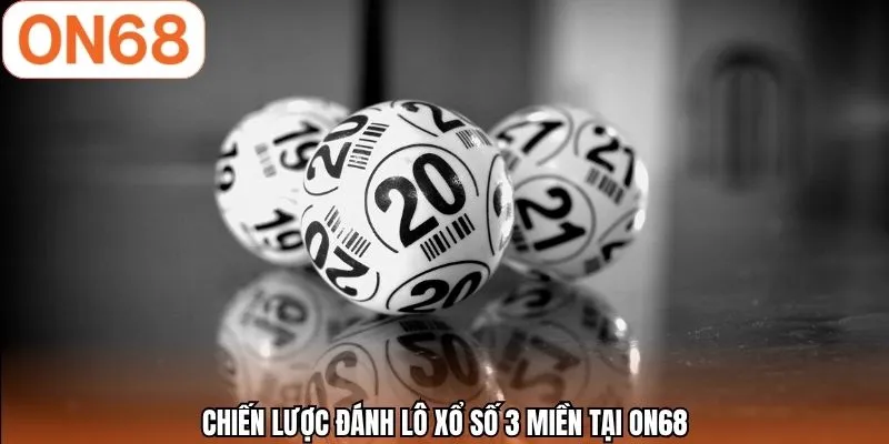 Chiến lược đánh lô xổ số 3 miền tại ON68