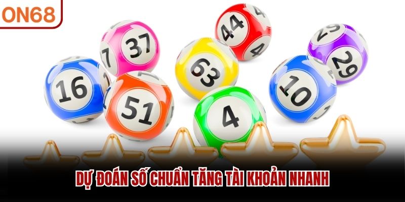 Dự đoán số chuẩn tăng tài khoản nhanh