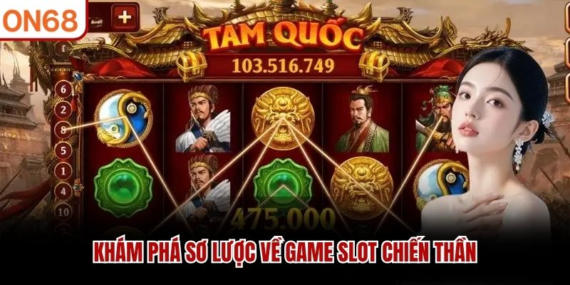 Khám phá sơ lược về game slot chiến thần