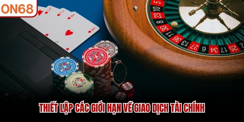 Thiết lập các giới hạn về giao dịch tài chính 